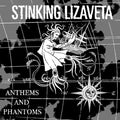 Stinking Lizaveta - Anthems And Phantoms - Music CD