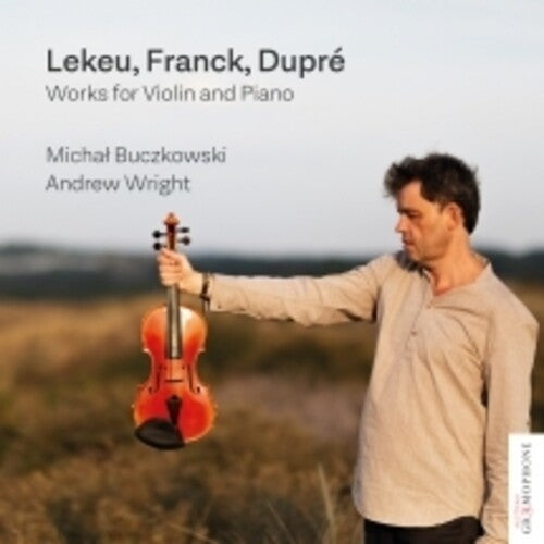 Buczkowski,michal / Wright,andrew - Lekeu Franck Dupre: Works For Violin And Piano - Music CD