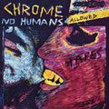 Chrome - No Humans Allowed - Vinyl Record