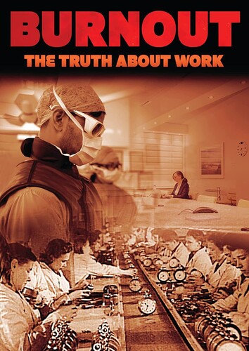Burnout: The Truth About Work - Burnout: The Truth About Work - DVD
