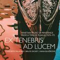 Croce / Gabrieli / Grillo - Ex Tenebris Ad Lucem - Music CD