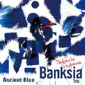 Takashi Sugawa Banksia Trio - Ancient Blue - Music CD