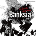 Takashi Sugawa Banksia Trio - Time Remembered - Music CD