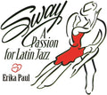 Paul,erika - Sway - A Passion For Latin Jazz - Music CD