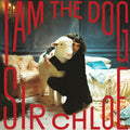 Sir Chloe - I Am The Dog - Music CD