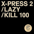 X-press 2 / Byrne,david - Lazy / Kill 100 - Vinyl Record