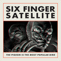 Six Finger Satellite - Pigeon Is The Most Popular Bird (remastered) - Vinyl Record