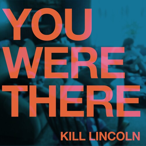 Kill Lincoln - You Were There - Vinyl Record