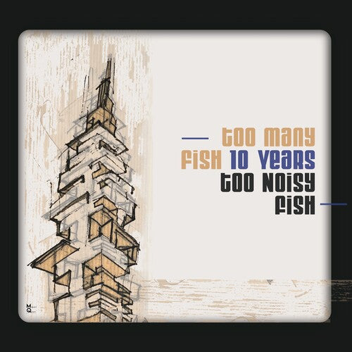 Too Noisy Fish - Too Many Fish 10 Years - Music CD