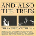 And Also The Trees - Evening Of The 24th - Music CD