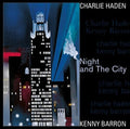 Barron,kenny / Haden,charlie - Night & The City - Vinyl Record