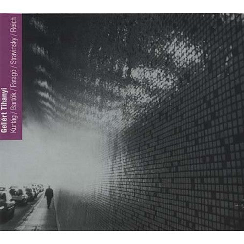 Tihanyi / Kurtag / Rohmann / Farago / Gaal - Gellert Tihanyi Performs - Music CD