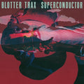 Blotter Trax - Superconductor - Vinyl Record