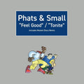 Phats & Small - Feel Good / Tonite - Vinyl Record