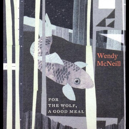 Mcneill,wendy - For The Wolf A Good Meal - Music CD