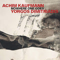 Dimitriadis,yorgos / Kaufmann,achim - Nowhere One Goes - Music CD