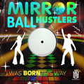 Mirror Ball Hustlers - I Was Born This Way - Music CD