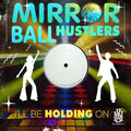 Mirror Ball Hustlers - I'll Be Holding On - Music CD