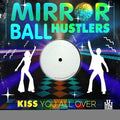 Mirror Ball Hustlers - Kiss You All Over - Music CD