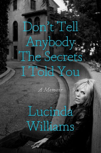 Williams,lucinda - Dont Tell Anybody The Secrets I Told You - Books