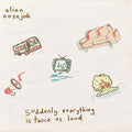 Alien Nosejob - Suddenly Everything Is Twice As Loud - Vinyl Record