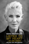Listen To My Heart: Life Love & Roxette - By Marie Fredriksson (from Roxette) - Books