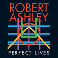 Ashley / Tyranny - Perfect Lives (opera For Tv) - Music CD