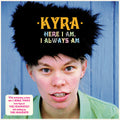 Kyra - Here I Am I Always Am - Vinyl Record