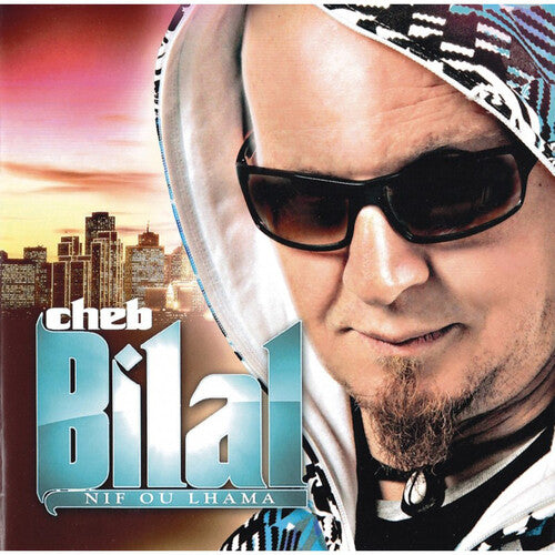 Bilal,cheb - Nif Ou Lhama - Music CD