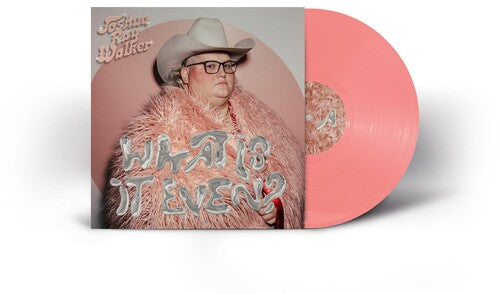 Walker,joshua Ray - What Is It Even? - Vinyl Record