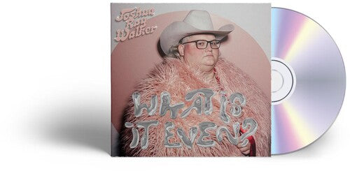 Walker,joshua Ray - What Is It Even? - Music CD