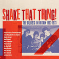 Shake That Thing: Blues In Britain 1963-1973 / Var - Shake That Thing: Blues In Britain 1963-1973 / Var - Music CD