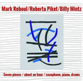 Reboul,mark / Piket,roberta / Mintz,billy - Seven Pieces / About An Hour / Saxophone Piano - Music CD