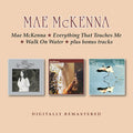 Mckenna,mae - Mae Mckenna / Everything That Touches Me / Walk On - Music CD