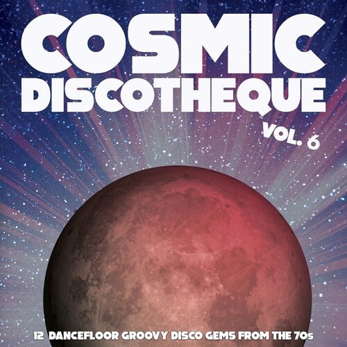 Cosmic Discotheque 6: 12 Dancefloor Groovy / Var - Cosmic Discotheque 6: 12 Dancefloor Groovy / Var - Vinyl Record