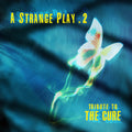 Strange Play 2: Tribute To The Cure / Various - Strange Play 2: Tribute To The Cure / Various - Music CD