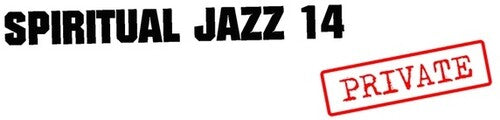 Spiritual Jazz 14: Private / Various - Spiritual Jazz 14: Private / Various - Music CD