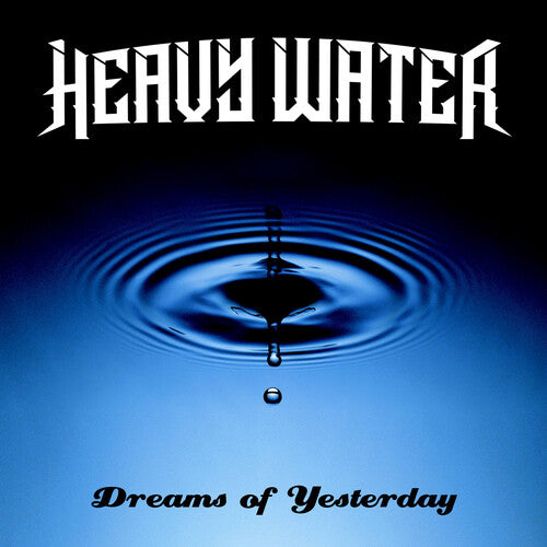 Heavy Water - Dreams Of Yesterday - Music CD