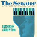 Andrew,hutchinson - Senator: A Tribute To Tommy Banks - Vinyl Record