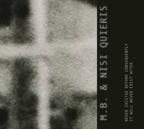 Mb & Nisi Quieris - Never Existed Before Consequently It Will Never - Music CD