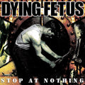 Dying Fetus - Stop At Nothing - Vinyl Record