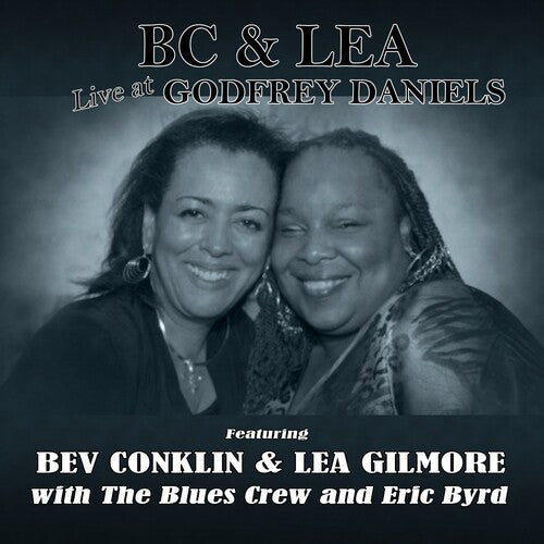 Conklin,bev / Gilmore,lea & The Blues Crew - Bc & Lea Live At Godfrey Daniels With The Blues - Music CD