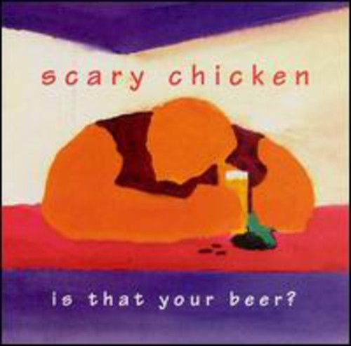 Scary Chicken - Is That Your Beer - Music CD