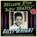 Wright,billy - Blues For My Baby: Collected Recordings 1949-59 - Music CD