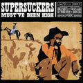Supersuckers - Must've Been High - Vinyl Record
