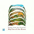Big Fan Of The Bison - Songs From The Frontier - Music CD