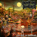 Drawn & Quartered - To Kill Is Human - Music CD