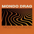 Mondo Drag - Through The Hourglass - Music CD