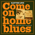 Love,clayton - Come On Home Blue - Music CD