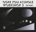 Ogre You Asshole - Workshop 3 - Music CD